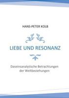 Liebe und Resonanz: Daseinsanalytische Betrachtungen der Weltbeziehungen 3744820033 Book Cover