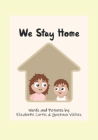 We Stay Home: A book about the covid-19 pandemic and what we CAN do rather than can't. B08924FJ5M Book Cover