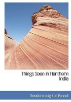 Things seen in Northern India 1165679221 Book Cover