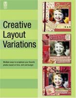 Creative Layout Variations: Multiple ways to scrapbook your favorite photos based on time, skill and budget (Memory Makers) 1892127571 Book Cover