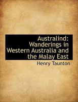 Australind: Wanderings in Western Australia and the Malay East 1103065904 Book Cover