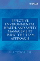 Effective Environmental, Health, and Safety Management Using the Team Approach 0471682314 Book Cover