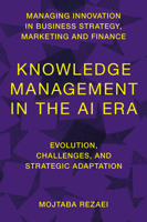 Knowledge Management in the AI Era : Evolution, Challenges, and Strategic Adaptation 1806862522 Book Cover