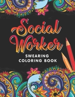 Social Worker Swearing Coloring Book: A Swear Word for Social Worker Coloring Book with Social Related Cussing for Stress Relief & Relaxation. Gifts for Social Workers. B08KHZS63Z Book Cover