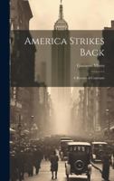 America Strikes Back; a Record of Contrasts 1021942774 Book Cover