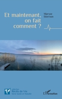 Et maintenant, on fait comment ? (Récits de Vie) (French Edition) 2140316029 Book Cover