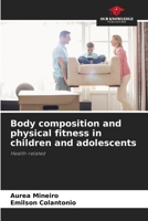 Body composition and physical fitness in children and adolescents 6207316371 Book Cover