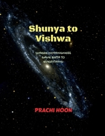 Shunya To Vishwa: Where Nothingness gave birth to everything B0FQJYKY61 Book Cover