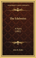 The Edelweiss a Poem 101732879X Book Cover