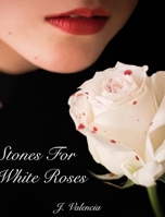 Stones For White Roses 1006667504 Book Cover