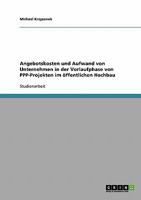 Angebotskosten und Aufwand von Unternehmen in der Vorlaufphase von PPP-Projekten im �ffentlichen Hochbau 3640256700 Book Cover