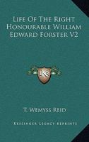 Life of the Right Honourable William Edward Forster: Vol. 2 1177733552 Book Cover