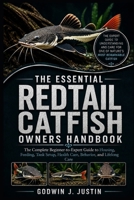 THE ESSENTIAL REDTAIL CATFISH OWNERS HANDBOOK: The Complete Beginner-to-Expert Guide to Housing, Feeding, Tank Setup, Health Care, Behavior, and Lifelong Care B0HGMMR5D4 Book Cover