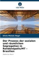 Der Prozess der sozialen und räumlichen Segregation in Rondonópolis/MT - Brasilien (German Edition) 6209421792 Book Cover