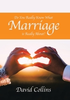 Do You Really Know What Marriage is Really About? 1664156860 Book Cover