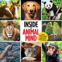 Inside the Animal Mind: A New Understanding of How They Think, Feel  Communicate 195127461X Book Cover