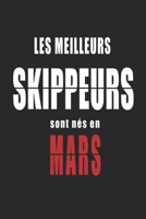 Les Meilleurs Skippeurs sont nés en Mars carnet de notes: Carnet de note pour les Skippeurs nés en Mars cadeaux pour un ami, une amie,  un collègue ou ... de la famille né en Mars (French Edition) B083XRVS7K Book Cover