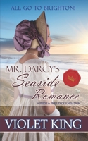 Mr. Darcy's Seaside Romance: All Go to Brighton: A Pride and Prejudice Variation 1083082507 Book Cover