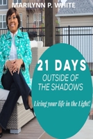 21 Days Outside of the Shadows: Living your life in the Light! 152288436X Book Cover