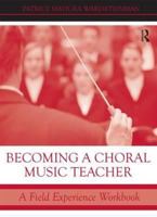 Becoming a Choral Music Teacher: A Field Experience Workbook 0415998417 Book Cover