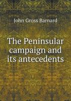 The Peninsular campaign and its antecedents 9354508456 Book Cover