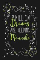 A Million Dreams Are Keeping Me Awake: Blank Lined Notebook for Writing 1080963464 Book Cover