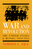 War and Revolution: The United States and Russia, 1914-1921 0700610901 Book Cover