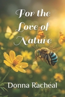 For the Love of Nature B0FT8Z7T95 Book Cover