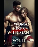 This Woman Likes Wild Men Vol 2 B0BRLVN24F Book Cover