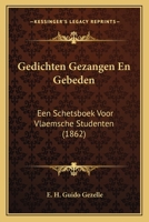 Gedichten Gezangen En Gebeden: Een Schetsboek Voor Vlaemsche Studenten (1862) 1168389690 Book Cover