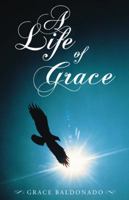 A Life of Grace 1449784879 Book Cover