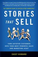 Stories That Sell: Turn Satisfied Customers into Your Most Powerful Sales & Marketing Asset 061518300X Book Cover
