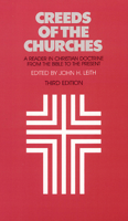 Creeds of the Churches: A Reader in Christian Doctrine, from the Bible to the Present 0804205159 Book Cover