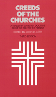 Creeds of the Churches: A Reader in Christian Doctrine, from the Bible to the Present 0804205264 Book Cover