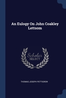 An Eulogy On John Coakley Lettsom 1022551469 Book Cover
