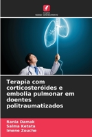 Terapia com corticosteróides e embolia pulmonar em doentes politraumatizados 6206339688 Book Cover