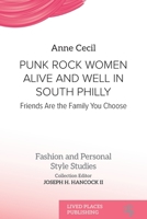 Punk Rock Women Alive and Well in South Philly: Friends Are the Family You Choose (Fashion and Personal Style Studies) 1916985033 Book Cover