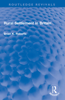 Rural Settlement in Britain (Studies in historical geography) 1032587660 Book Cover