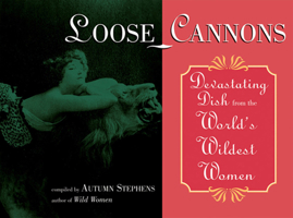 Loose Cannons: Devastating Dish from the World's Wildest Women 1573241075 Book Cover