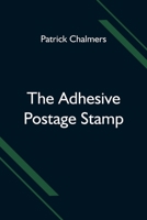 The Adhesive Postage Stamp 1533357919 Book Cover
