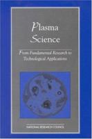 Plasma Science: From Fundamental Research to Technological Applications (Physics in a New Era) 0309052319 Book Cover