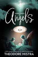 Surrounded by Angels: A CEO's Journey of Faith in the War Against Prostate Cancer 1988928761 Book Cover