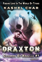 Draxton: Children of Anzulla, Part One: Finding Love in the World of Titans B0FG1Q4RND Book Cover