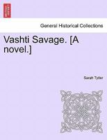 Vashti Savage. [A novel.] 1241237131 Book Cover