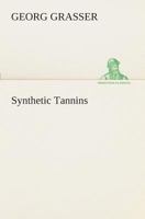 Synthetic Tannins, Their Synthesis, Industrial Production and Application 1377946673 Book Cover