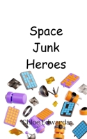 Space Junk Heroes 9908013890 Book Cover