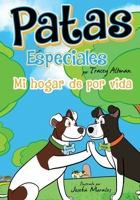 Patas especiales: Mi hogar de por vida (Spanish Edition) 1948903830 Book Cover