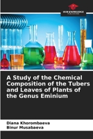 A Study of the Chemical Composition of the Tubers and Leaves of Plants of the Genus Eminium 6630312538 Book Cover