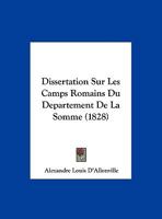 Dissertation Sur Les Camps Romains Du D�partement De La Somme, Avec Leur Description[...]... 1160081948 Book Cover