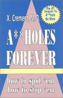 A**hole Forever!: How to Spot 'Em, How to Stop 'em 0898048079 Book Cover
